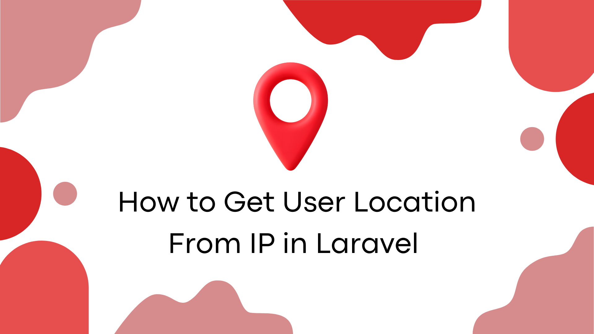 How to Get User Location From IP in Laravel